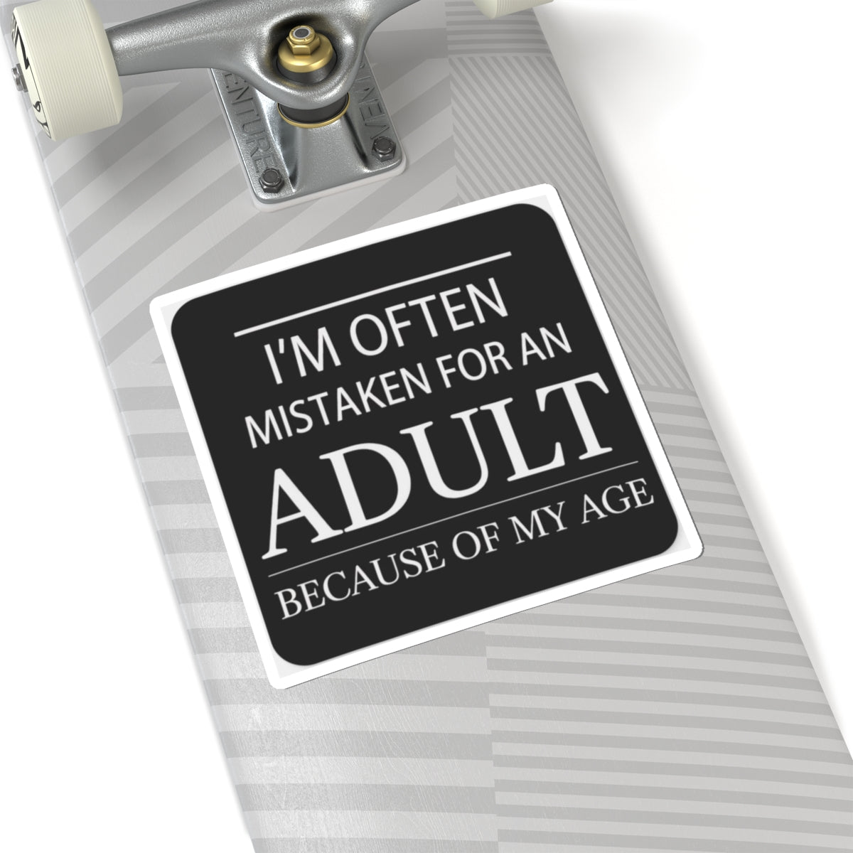 Funny Quote Sticker — “I’m Often Mistaken for an Adult Because of My Age” Kiss-Cut Vinyl Sticker