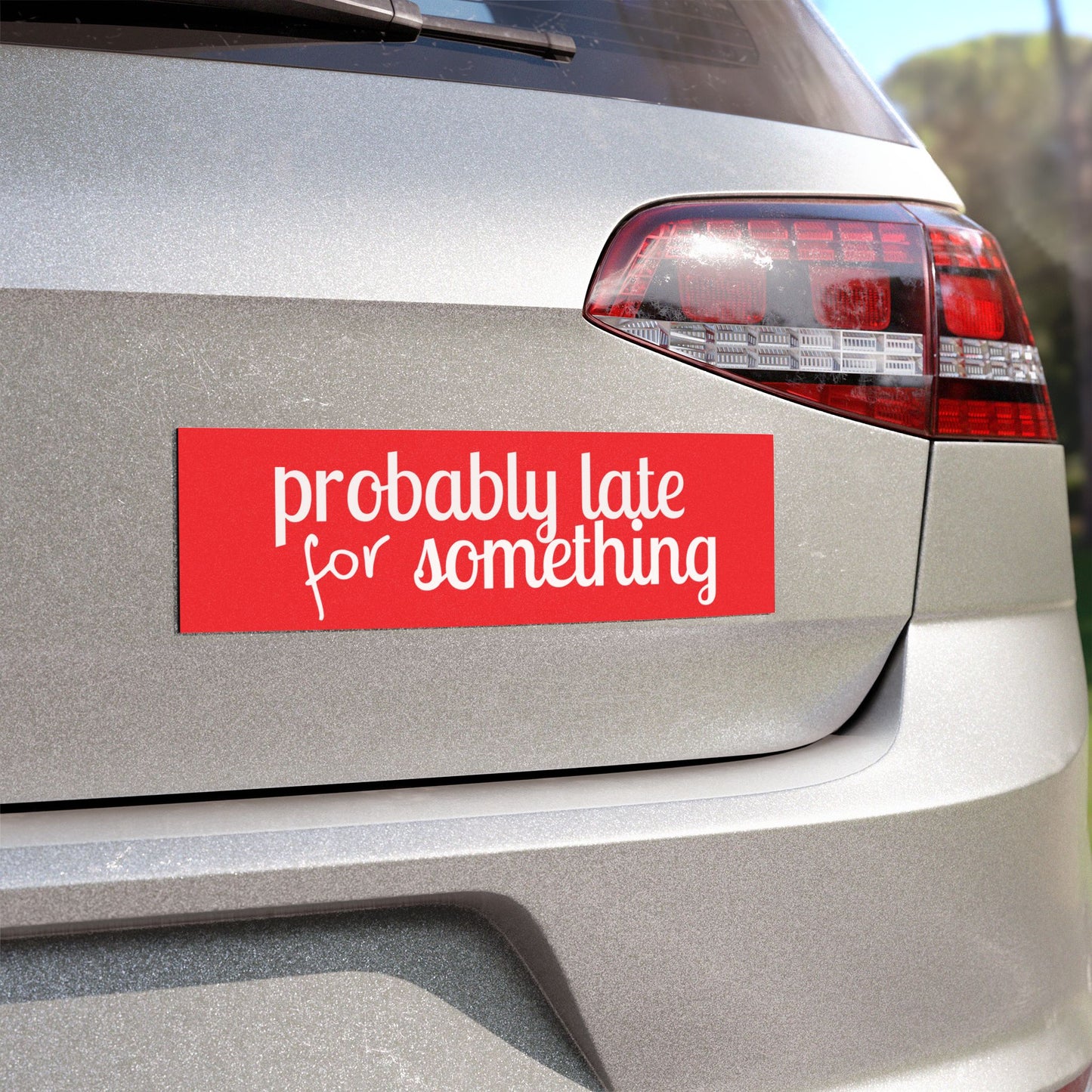 Probably Late for Something Car Magnet — Funny Red Magnetic Bumper Sticker