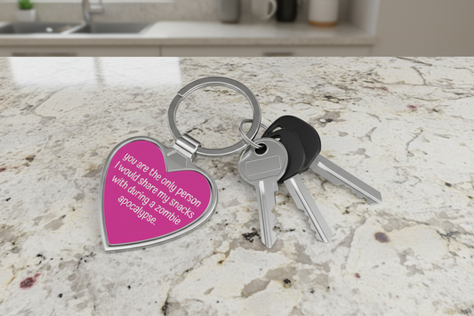 Heart Keychain — 'You Are the Only Person I Would Share My Snacks With During a Zombie Apocalypse' Gift