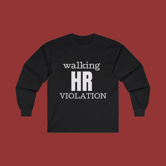 Long Sleeve Tee — "Walking HR Violation" Funny HR Shirt for HR Pros & Coworkers