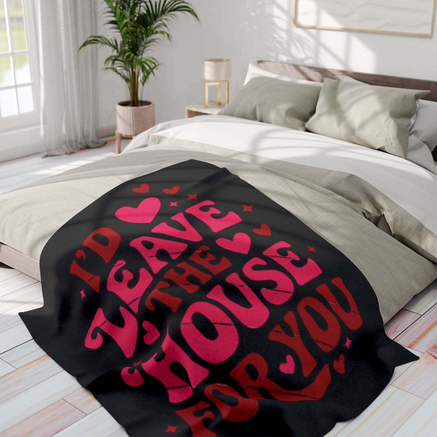 Fleece Blanket — "I'd Leave the House for You" Cozy Throw- Cute Gift For Best Friend, Family, Significant Other