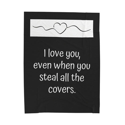 Velveteen Plush Blanket — "I Love You, Even When You Steal All the Covers" Cozy Couples Throw
