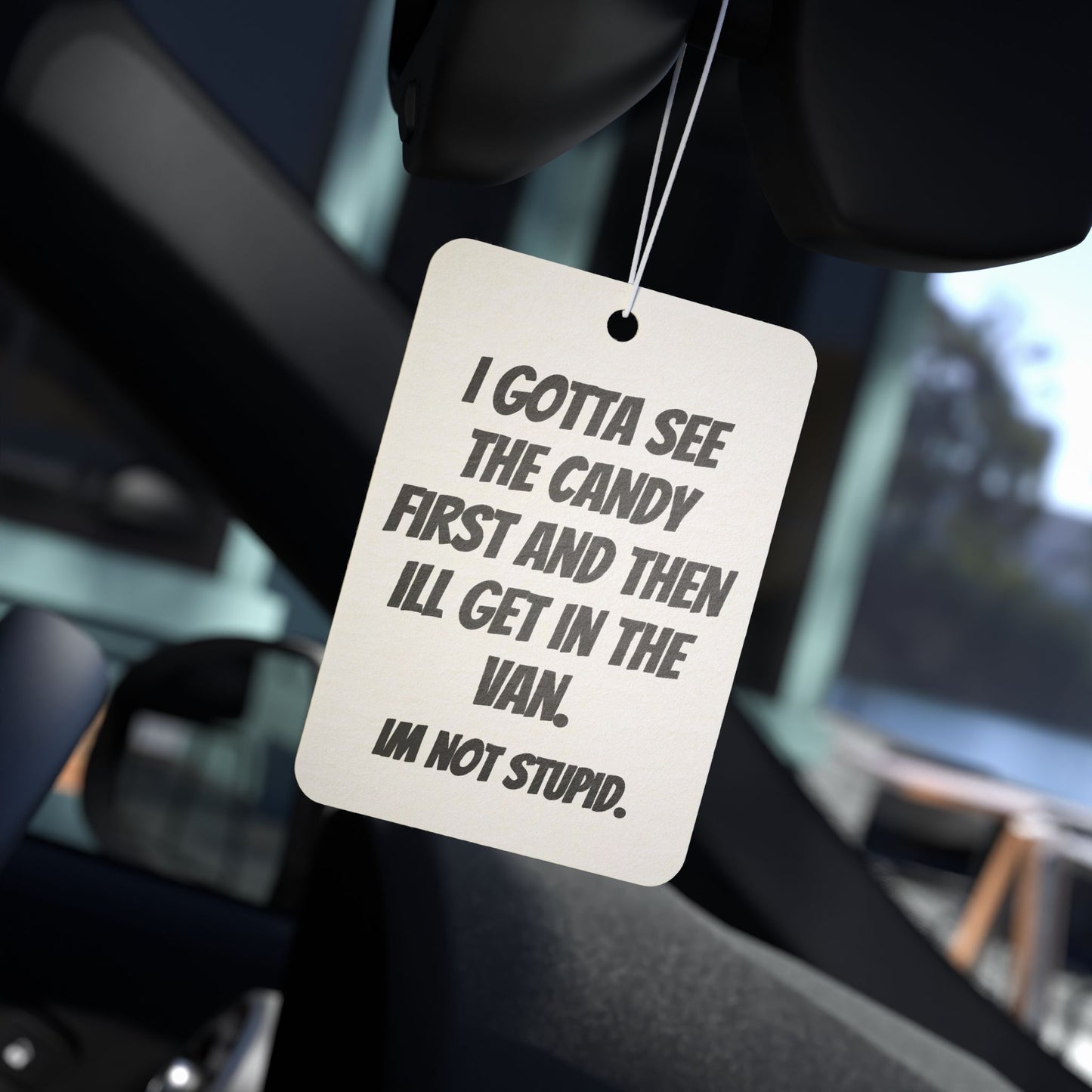 Car Air Freshener — 'I Gotta See the Candy First...' Funny Novelty Scented Tag