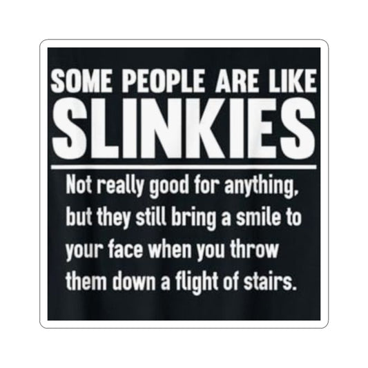 Sticker — “Some People Are Like Slinkies” Funny Quote Kiss-Cut Sticker