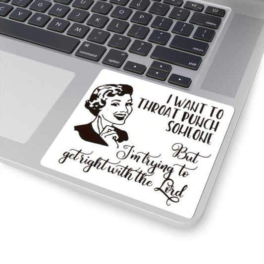 Funny Retro Sticker — "I Want to Throat Punch Someone But I'm Trying to Get Right with the Lord"
