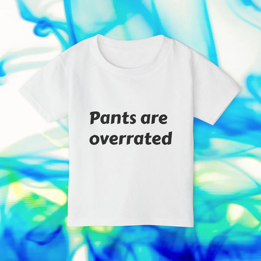 Toddler T‑Shirt "Pants Are Overrated" — Funny Baby Shirt, Cozy Playtime Tee