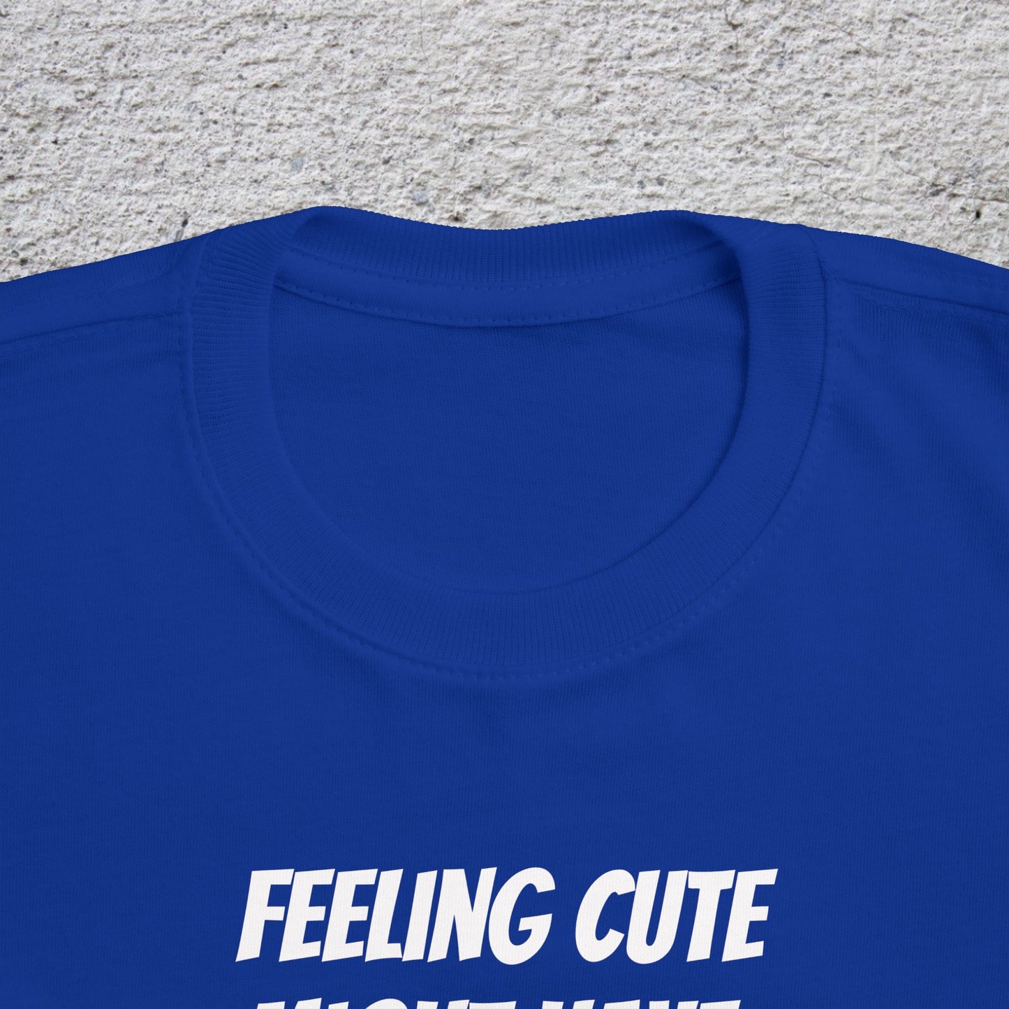 Toddler T-Shirt — "Feeling Cute Might Have a Tantrum Later... IDK" Cute Humor Tee for Toddlers