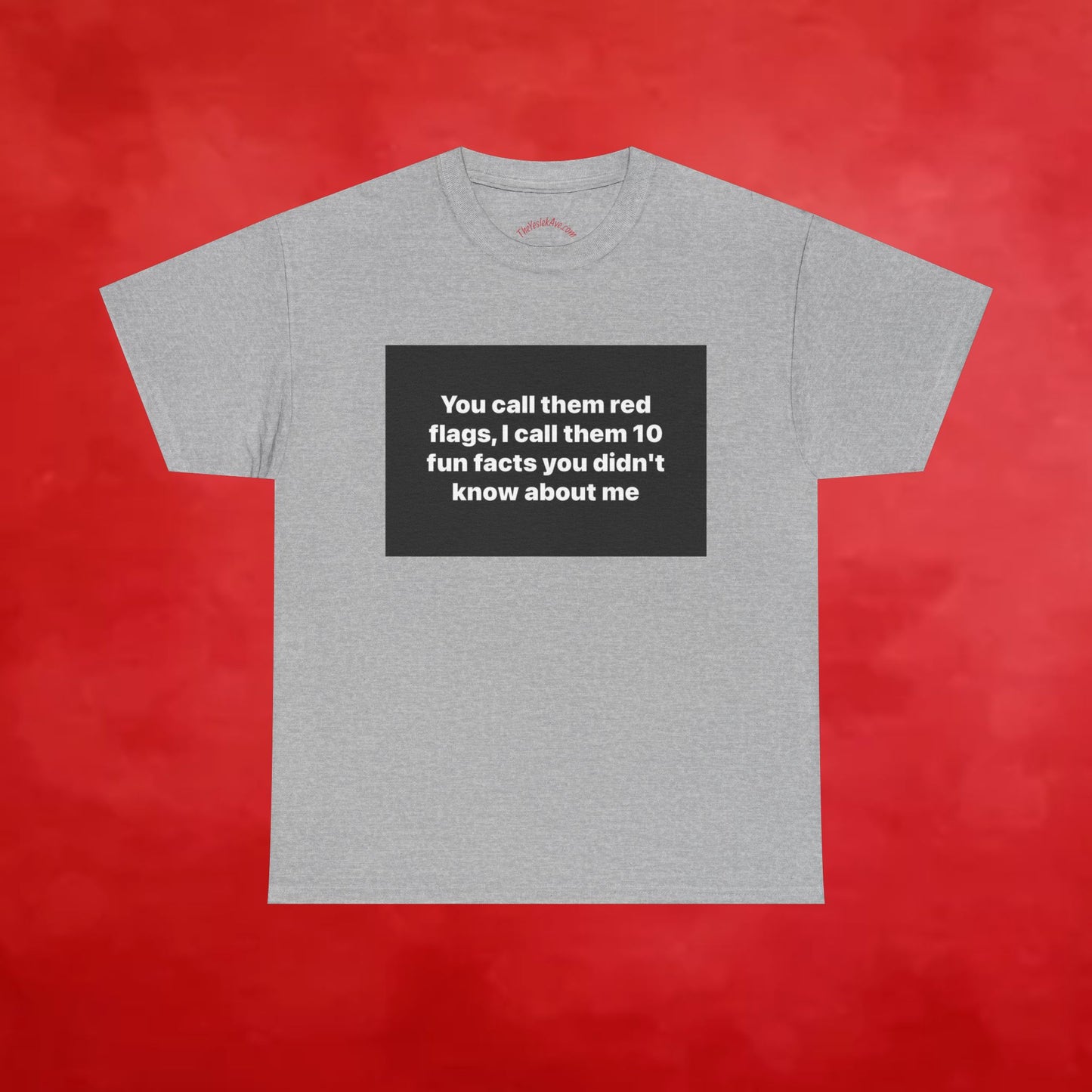 Graphic Tee — "You Call Them Red Flags, I Call Them 10 Fun Facts You Didn’t Know About Me"