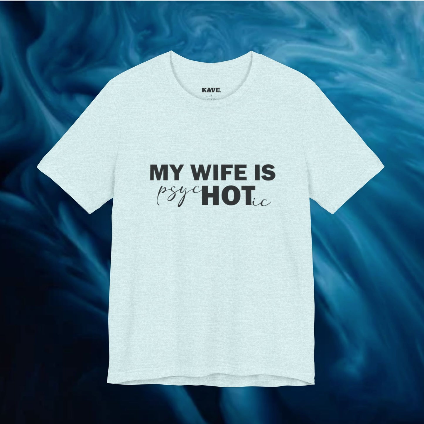 T-Shirt — "My Wife Is PsycHOTic" Funny Graphic Tee-