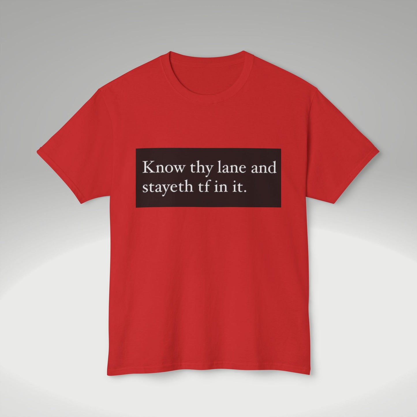Know Thy Lane T-Shirt — 'Know thy lane and stayeth tf in it.' Graphic Tee