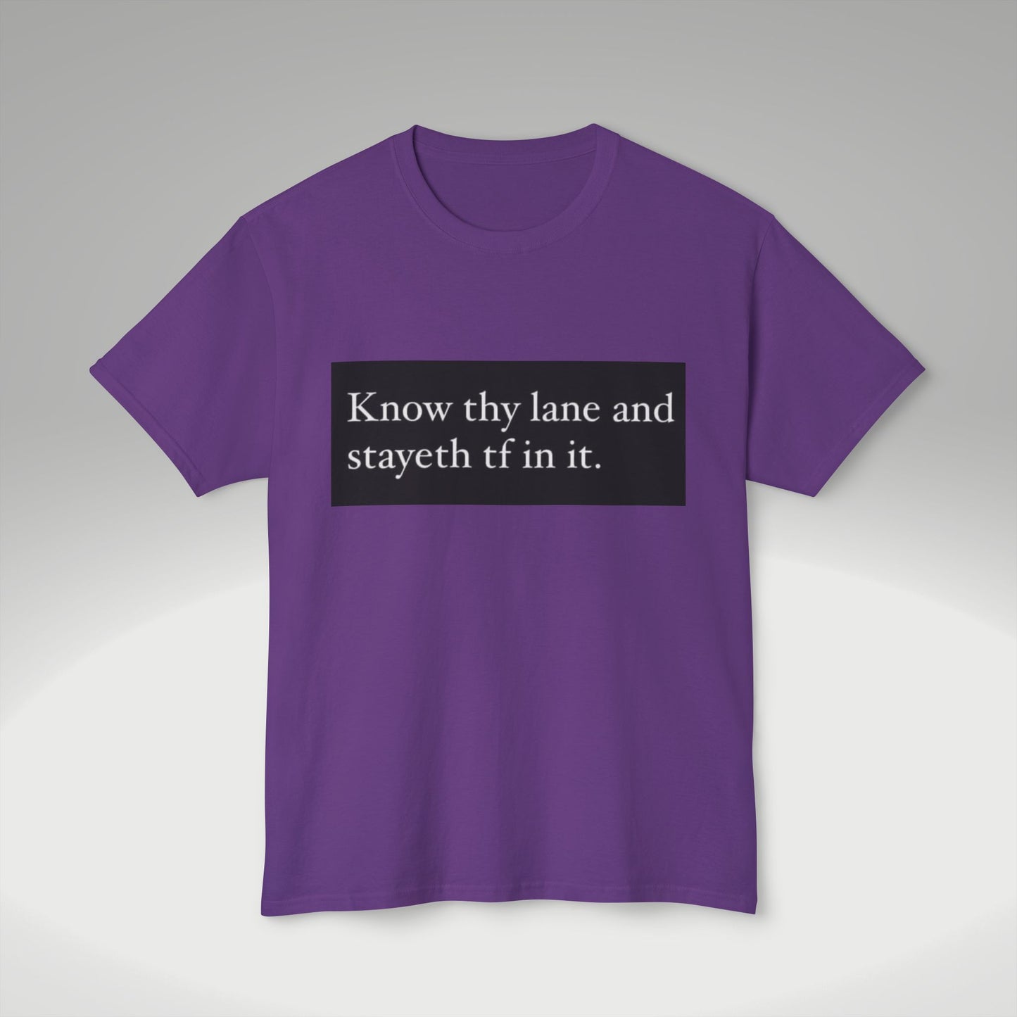Know Thy Lane T-Shirt — 'Know thy lane and stayeth tf in it.' Graphic Tee