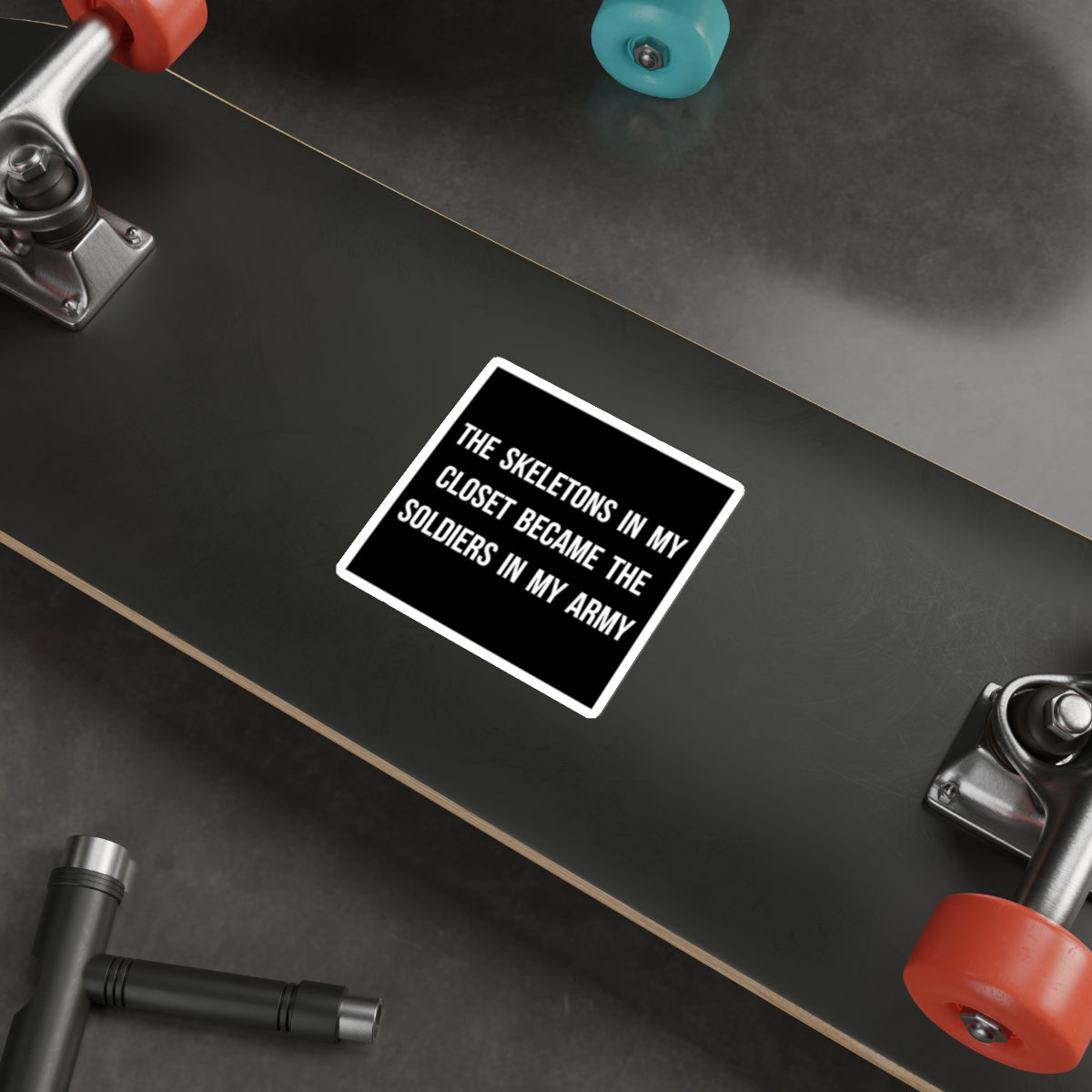 Die-Cut Sticker — "The Skeletons in My Closet Became the Soldiers in My Army" Motivational Goth Sticker