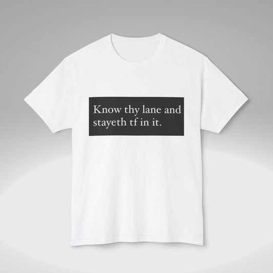 Know Thy Lane T-Shirt — 'Know thy lane and stayeth tf in it.' Graphic Tee