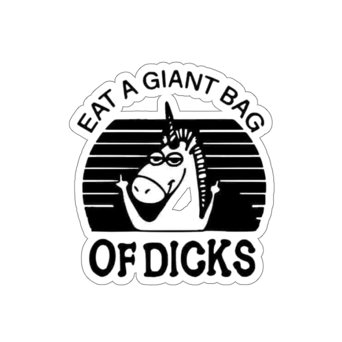 Die-Cut Sticker — Funny Unicorn “Eat a Giant Bag of Dicks” Vinyl Decal
