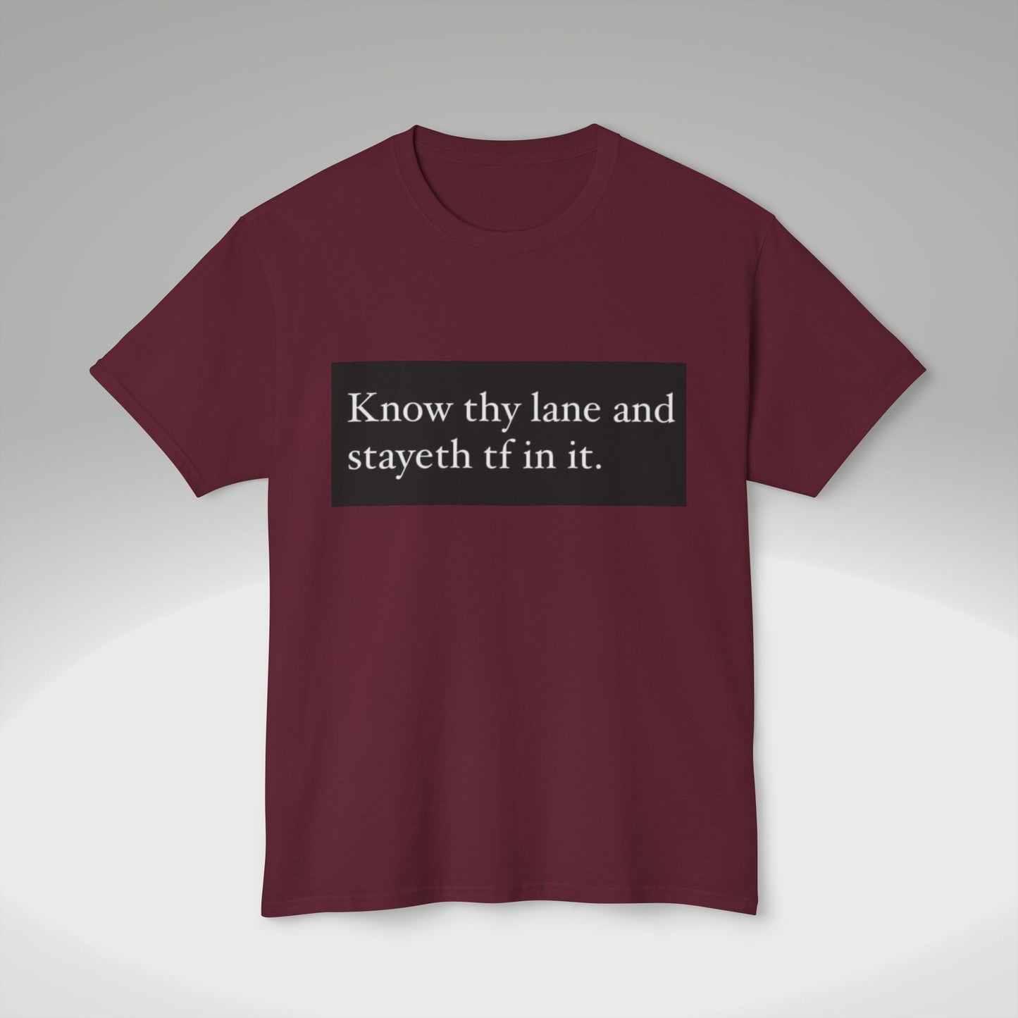 Know Thy Lane T-Shirt — 'Know thy lane and stayeth tf in it.' Graphic Tee