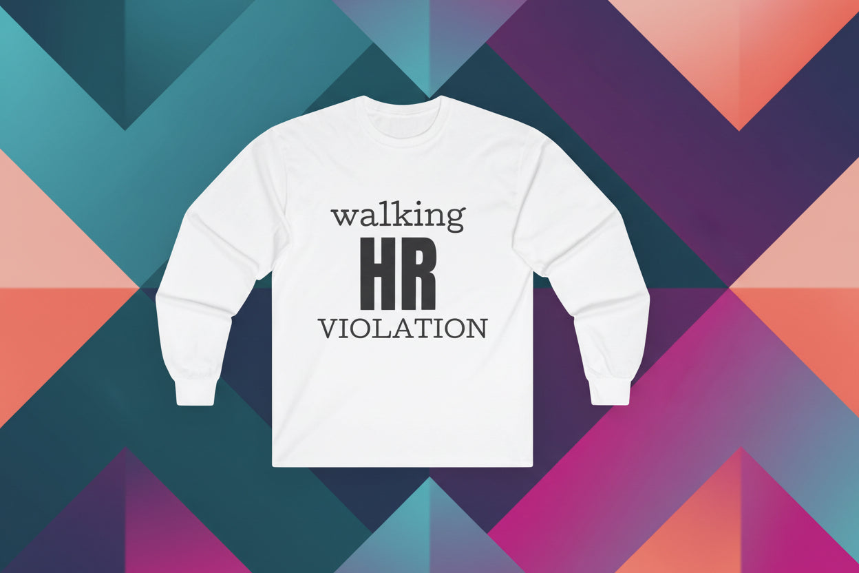 Long Sleeve Tee — "Walking HR Violation" Funny HR Shirt for HR Pros & Coworkers