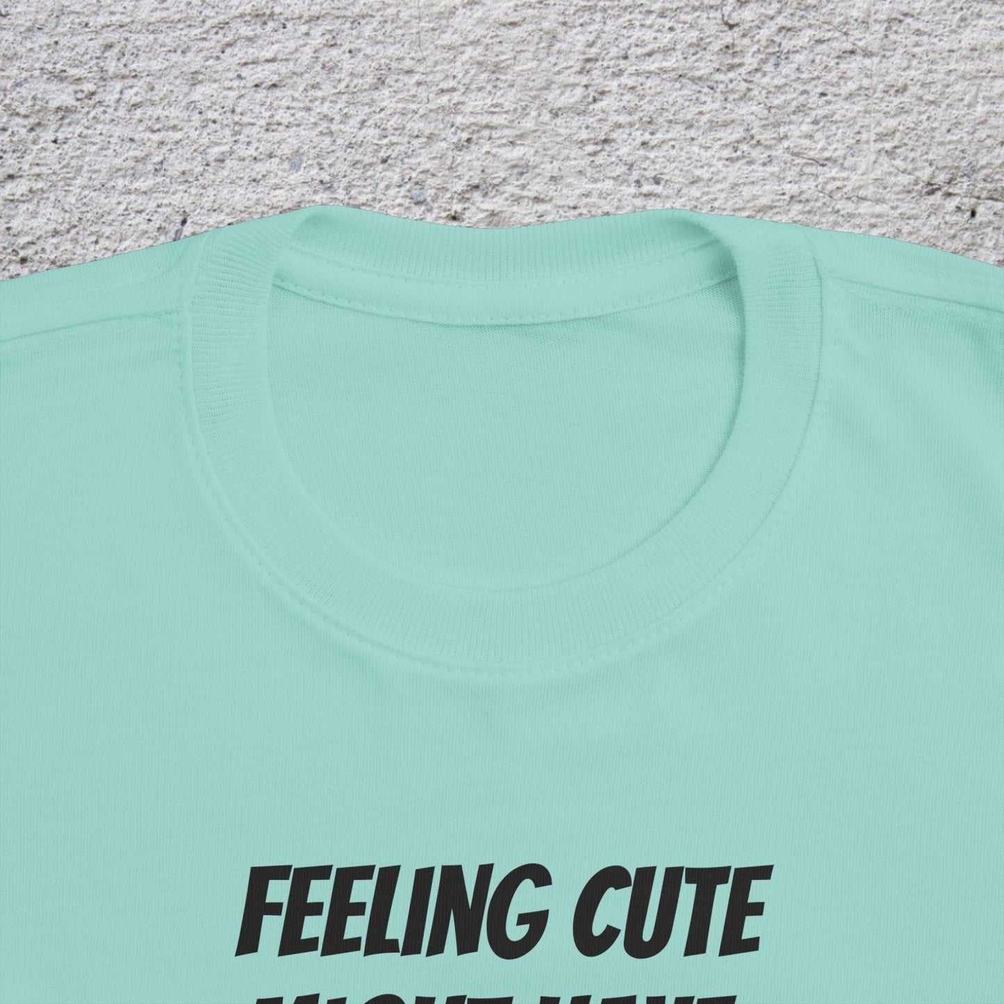 Toddler T-Shirt — "Feeling Cute Might Have a Tantrum Later... IDK" Cute Humor Tee for Toddlers