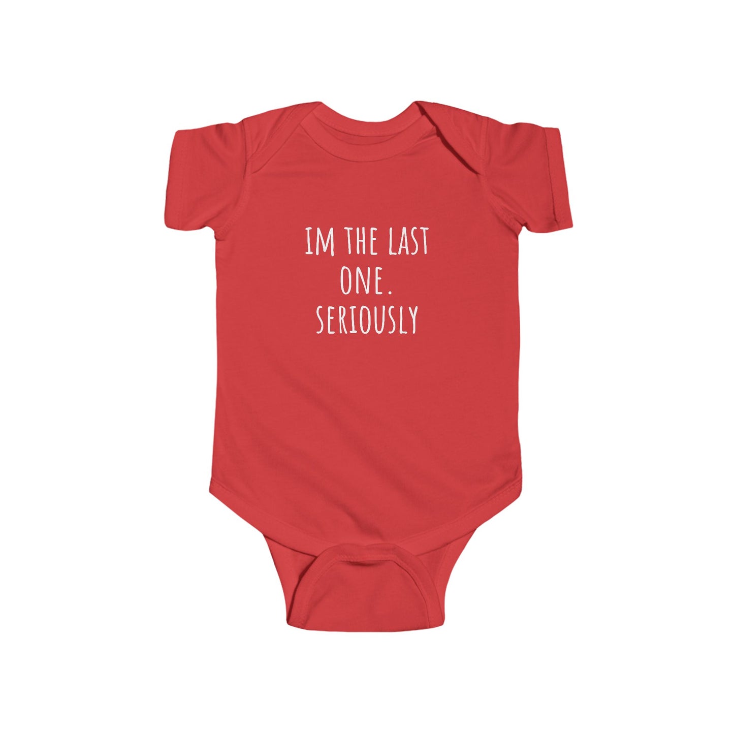 "I'm the Last One, Seriously" Infant Bodysuit - Cute Newborn Announcement Baby Onesie