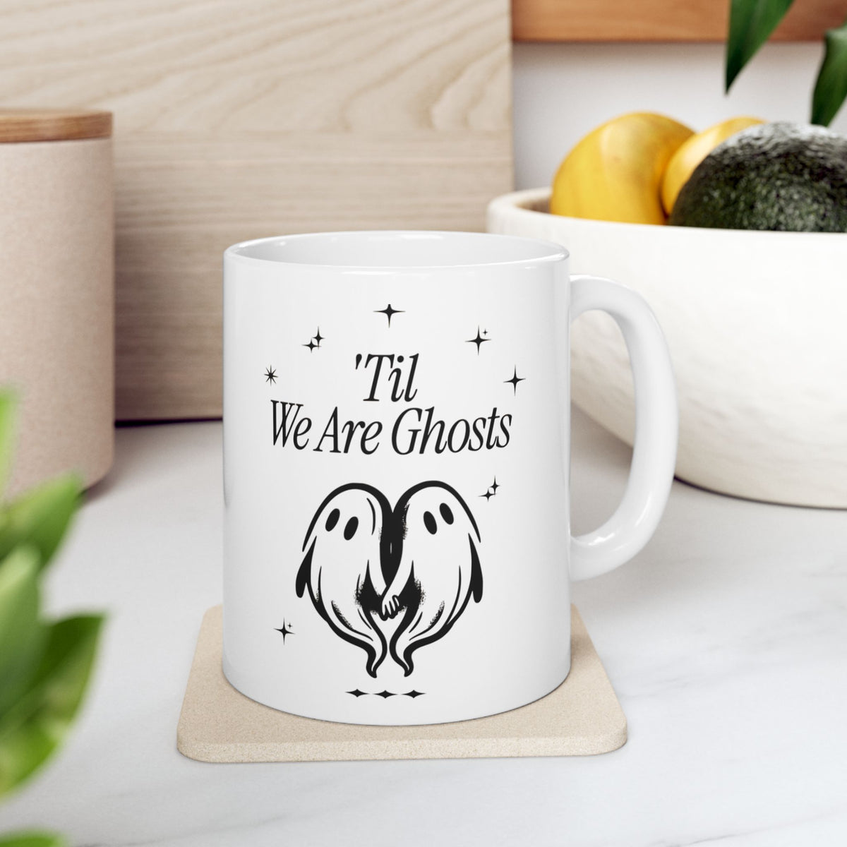 "Until We Are Ghosts"  Ceramic Mug — Cute 11oz Coffee Cup