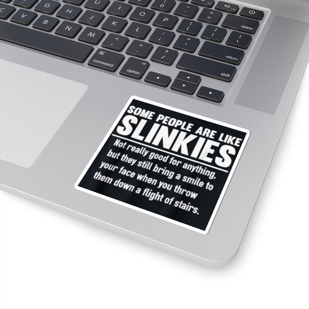 Sticker — “Some People Are Like Slinkies” Funny Quote Kiss-Cut Sticker
