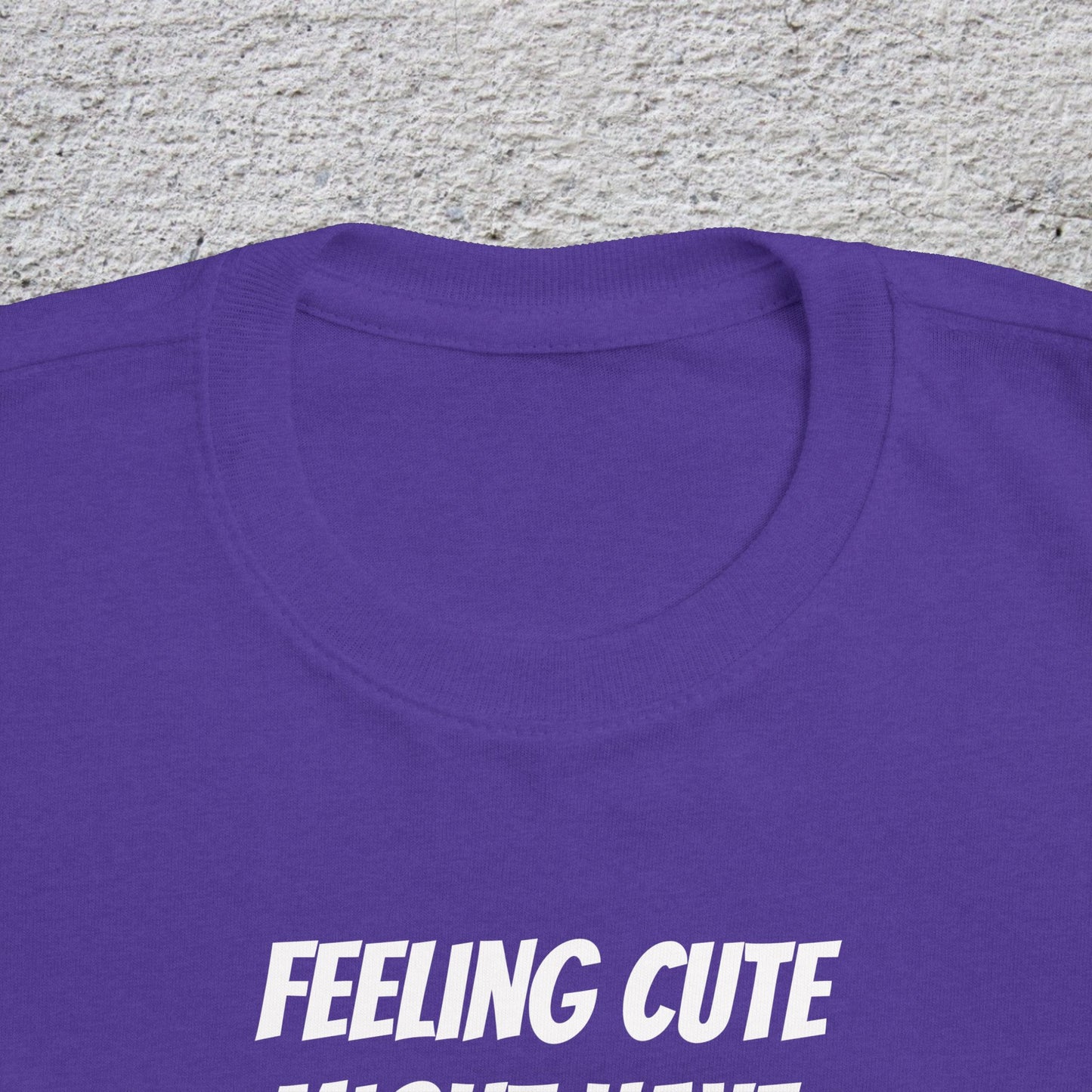 Toddler T-Shirt — "Feeling Cute Might Have a Tantrum Later... IDK" Cute Humor Tee for Toddlers