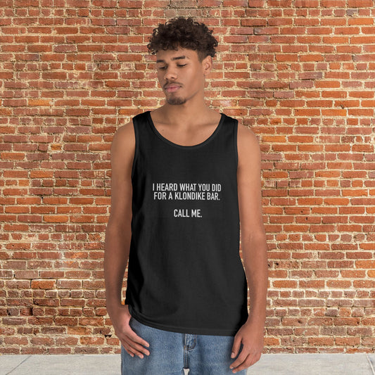 Tank Top — "I Heard What You Did For A Klondike Bar. Call Me." Funny Novelty Graphic Tank