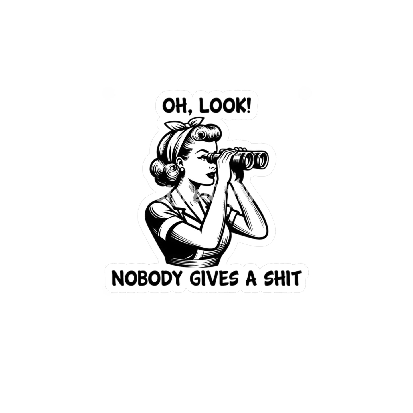 Kiss-Cut Vinyl Decal — "Oh, Look! Nobody Gives a Shit" Retro Woman with Binoculars
