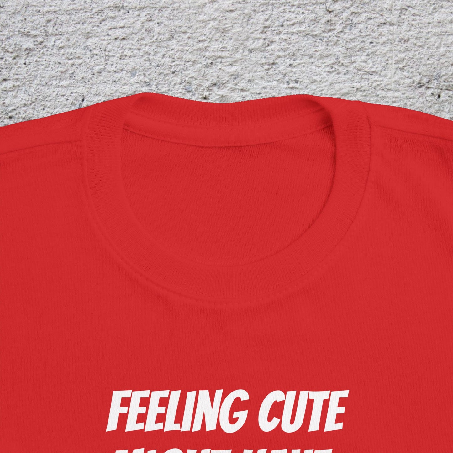 Toddler T-Shirt — "Feeling Cute Might Have a Tantrum Later... IDK" Cute Humor Tee for Toddlers