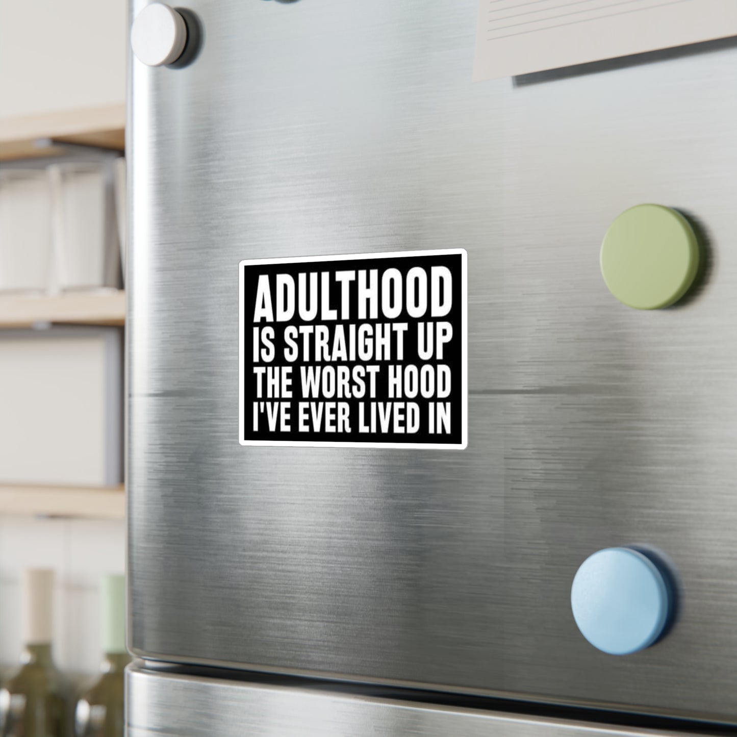Vinyl Sticker — "Adulthood Is Straight Up The Worst Hood" Kiss-Cut Decal