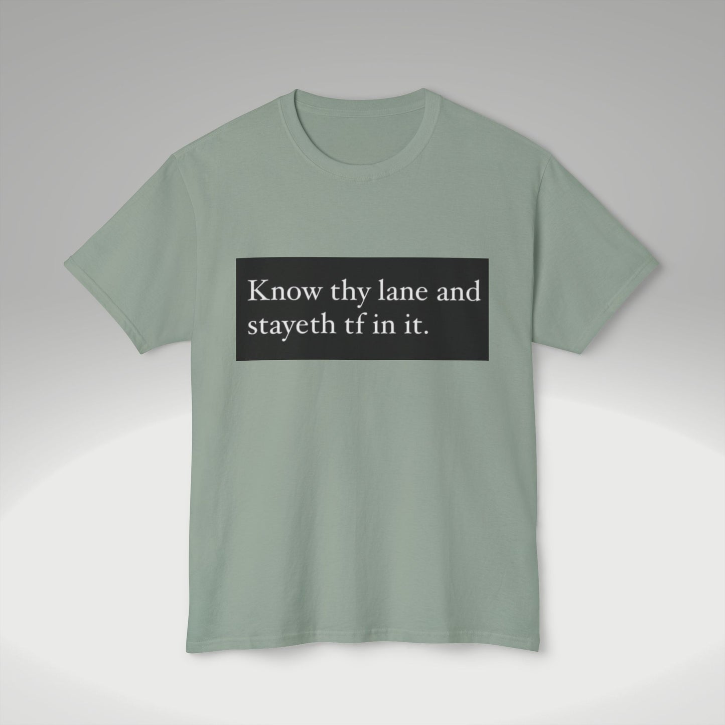 Know Thy Lane T-Shirt — 'Know thy lane and stayeth tf in it.' Graphic Tee