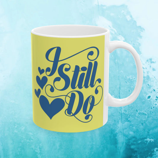 Mug — "I Still Do" Romantic Coffee Mug (11oz) Valentine's Gift