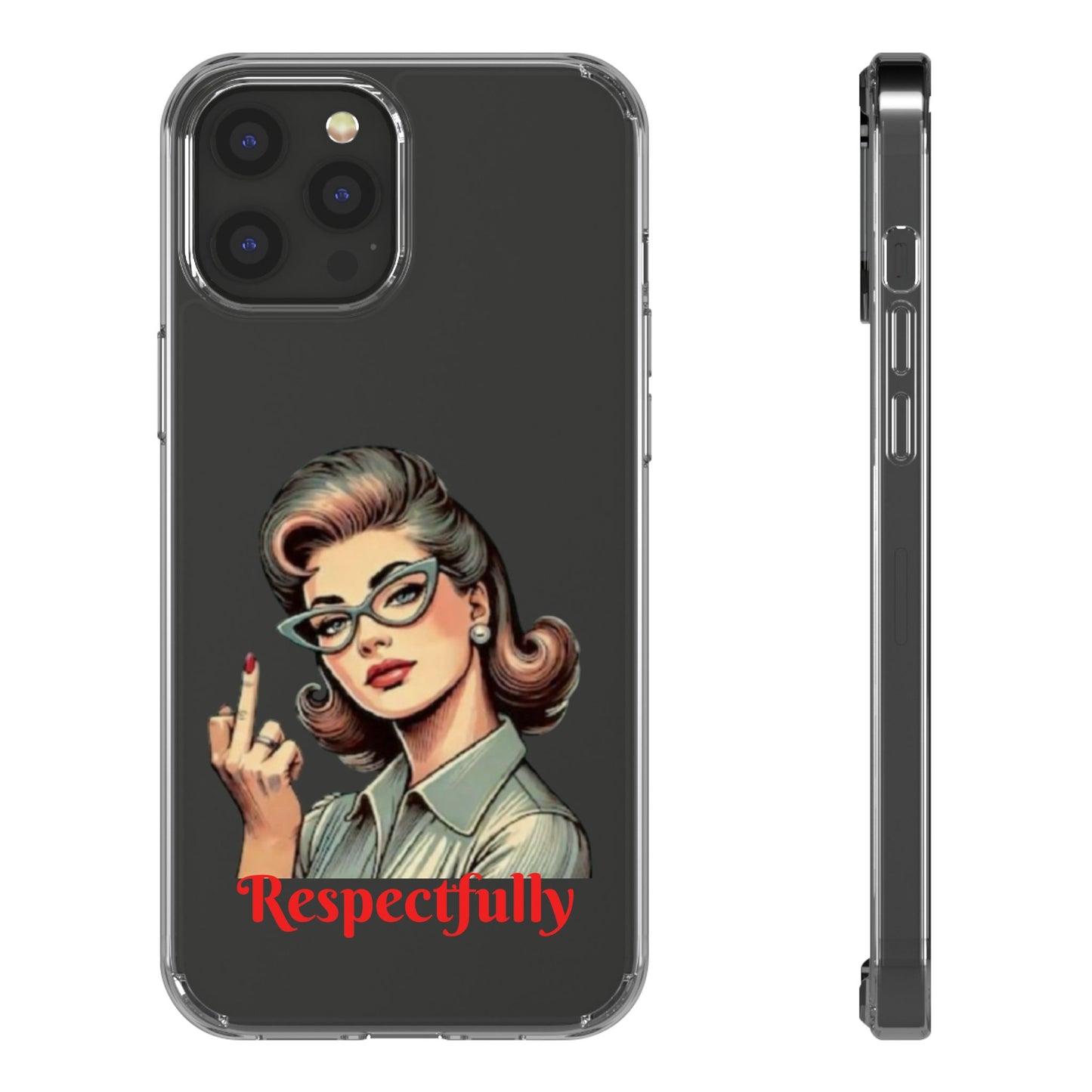 Clear Phone Case — Retro Woman Giving the Finger Graphic with “Respectfully” Text