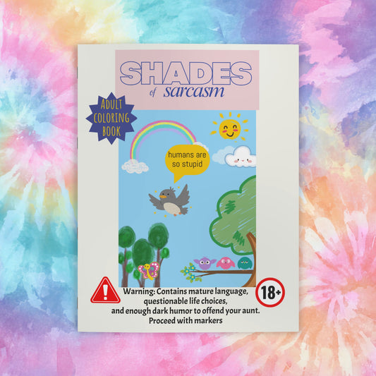 Adult Coloring Book — Shades of Sarcasm: ‘Humans Are So Stupid’ Funny Dark Humor Coloring Book