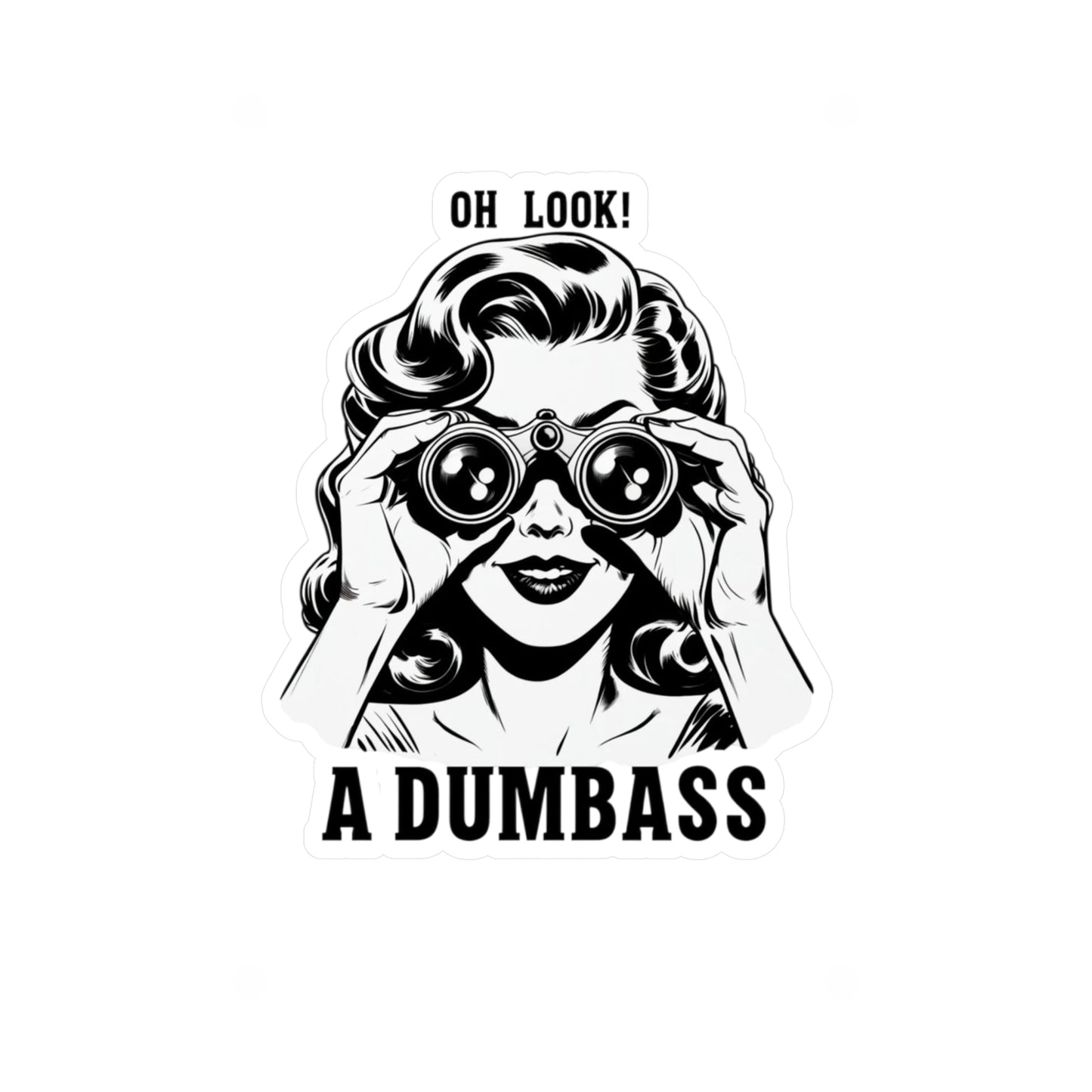 Kiss-Cut Vinyl Sticker — "Oh Look! A Dumbass" Retro Woman Binoculars