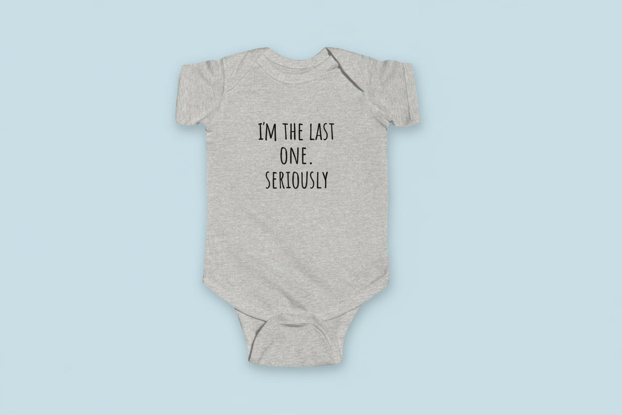 "I'm the Last One, Seriously" Infant Bodysuit - Cute Newborn Announcement Baby Onesie