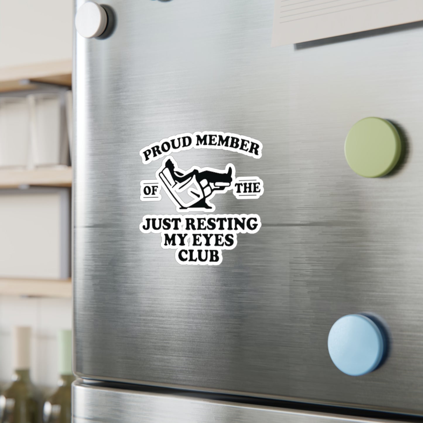 Kiss-Cut Vinyl Decal - "Proud Member of the Just Resting My Eyes Club"