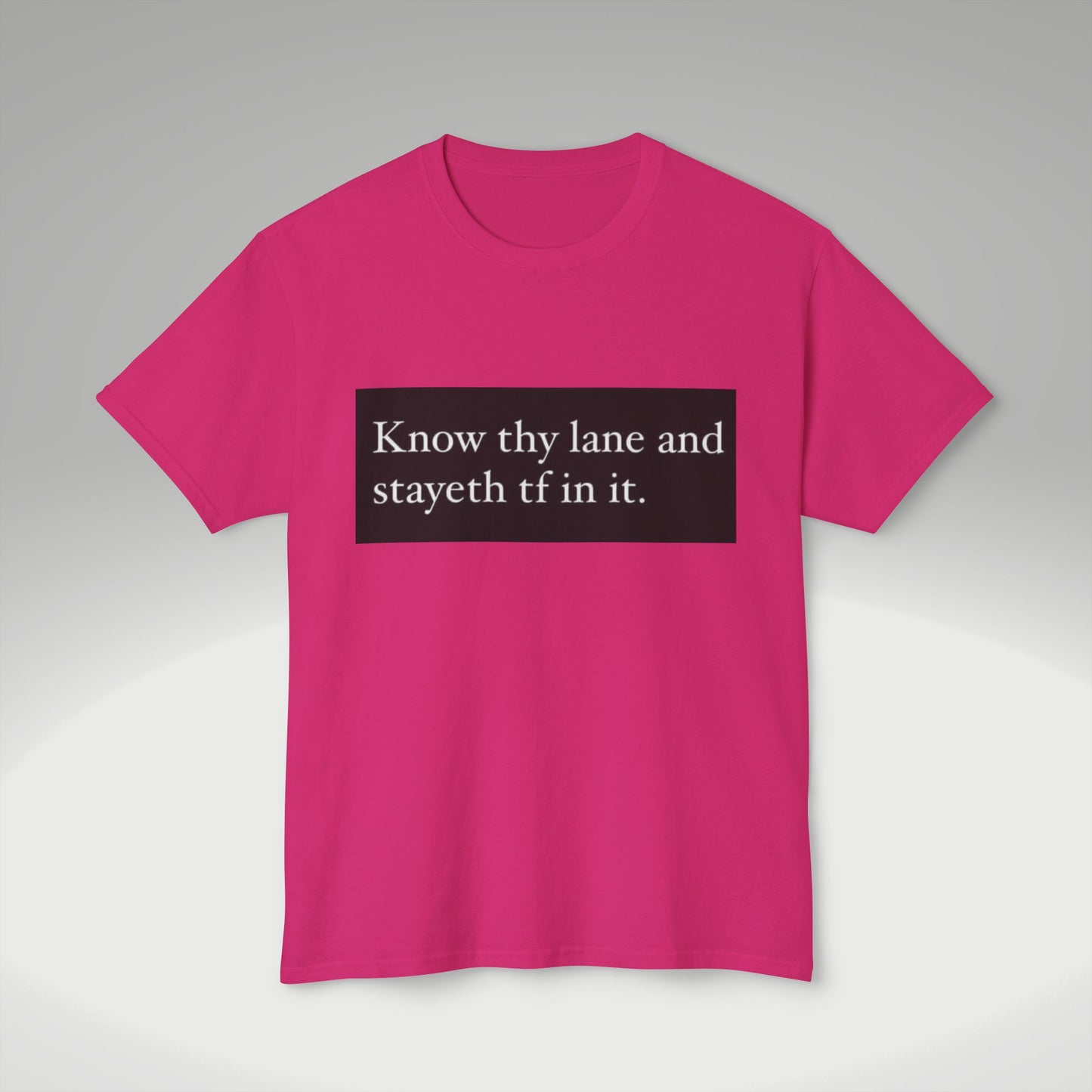 Know Thy Lane T-Shirt — 'Know thy lane and stayeth tf in it.' Graphic Tee