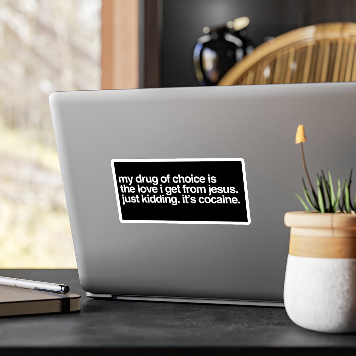 Funny Provocative Vinyl Sticker — "my drug of choice is the love i get from jesus. just kidding. it's cocaine."