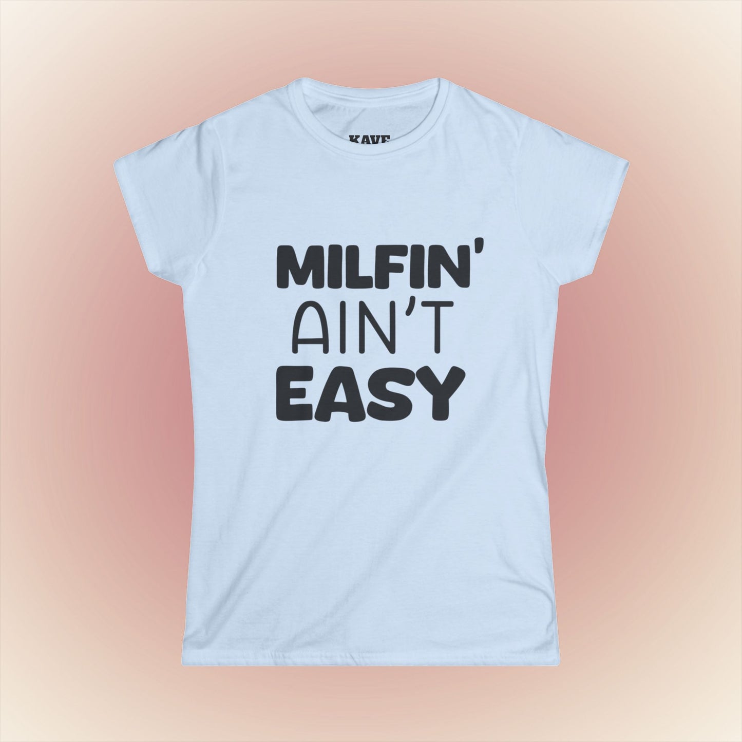 Milfin' Ain't Easy Tee – Funny MILF Shirt