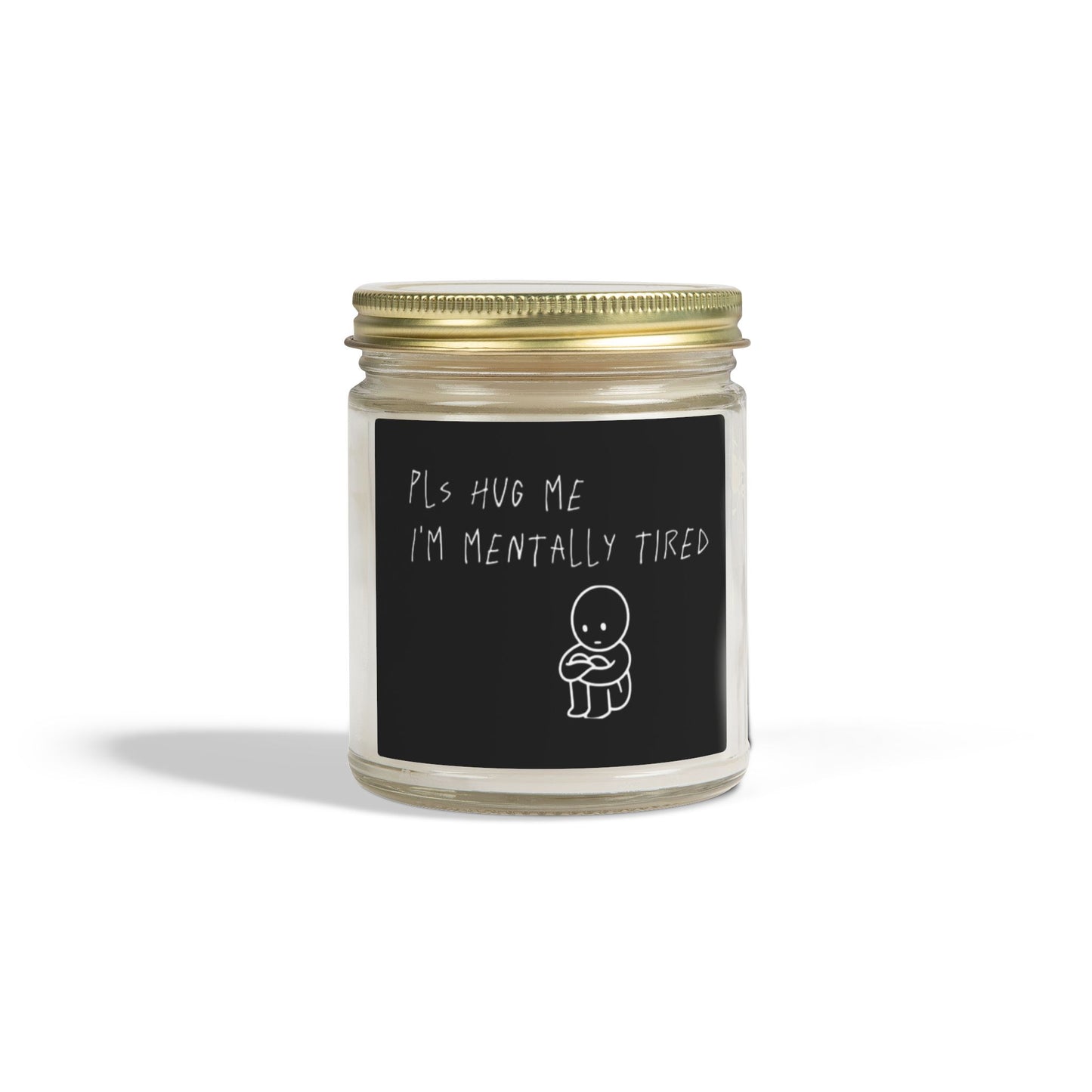 🕯️ Scented Candle — “Pls Hug Me I’m Mentally Tired🫂” (4oz/9oz)