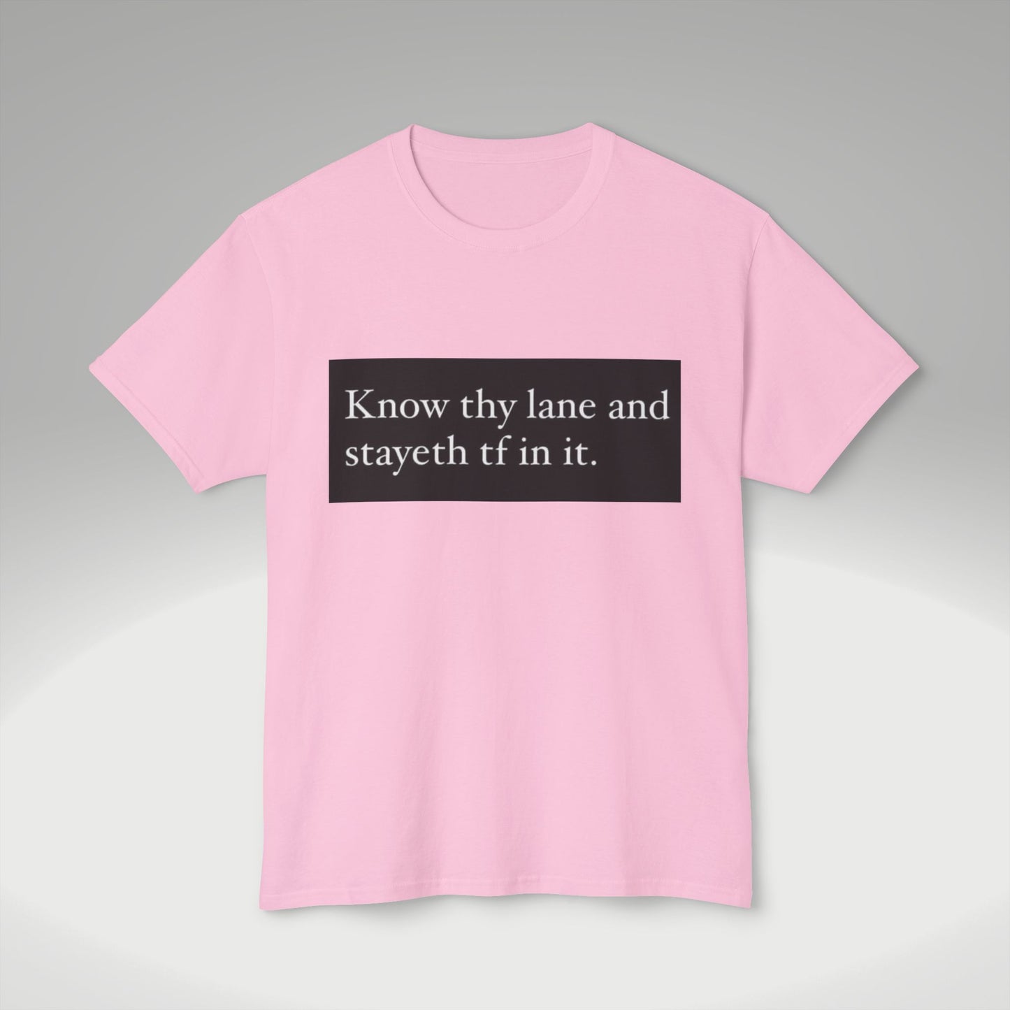 Know Thy Lane T-Shirt — 'Know thy lane and stayeth tf in it.' Graphic Tee