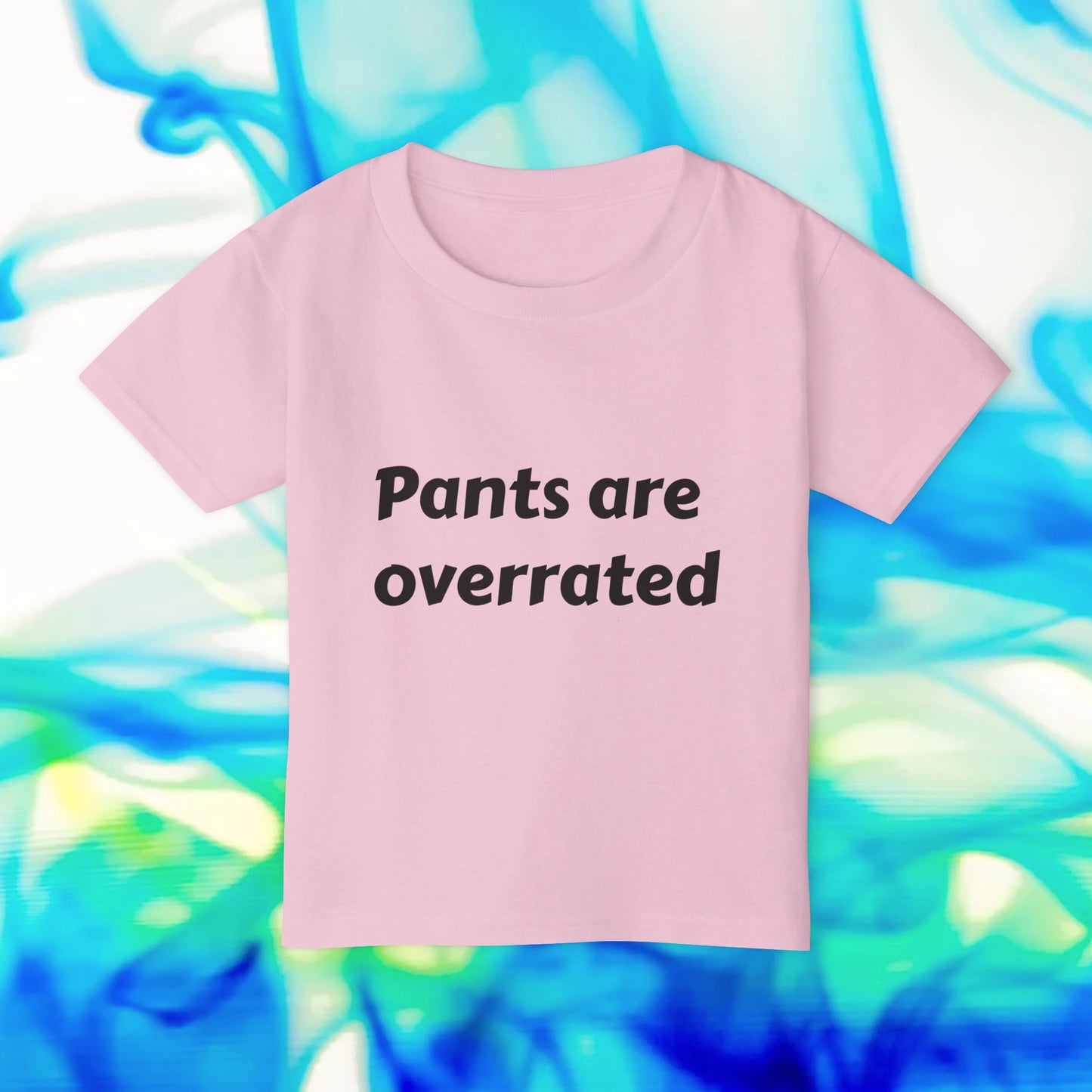 Toddler T‑Shirt "Pants Are Overrated" — Funny Baby Shirt, Cozy Playtime Tee