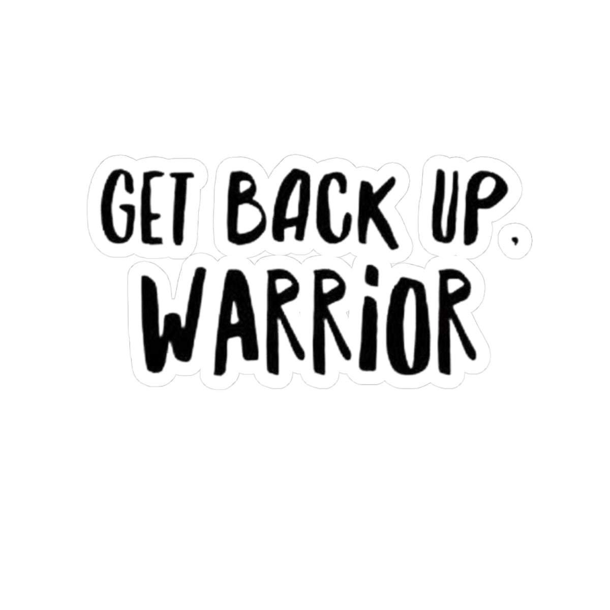 Get Back Up, Warrior Sticker — Motivational Kiss-Cut Vinyl Decal
