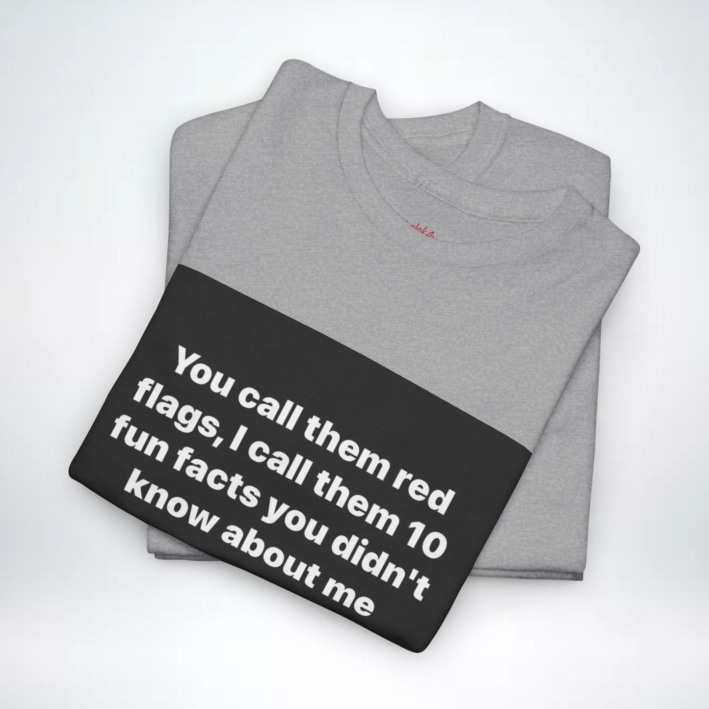 Graphic Tee — "You Call Them Red Flags, I Call Them 10 Fun Facts You Didn’t Know About Me"
