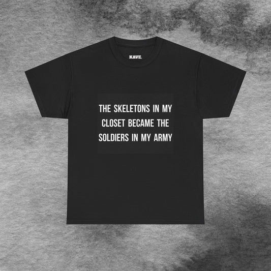 T-Shirt — "The Skeletons in My Closet Became the Soldiers in My Army" Graphic Tee (Skull Army Back Print)