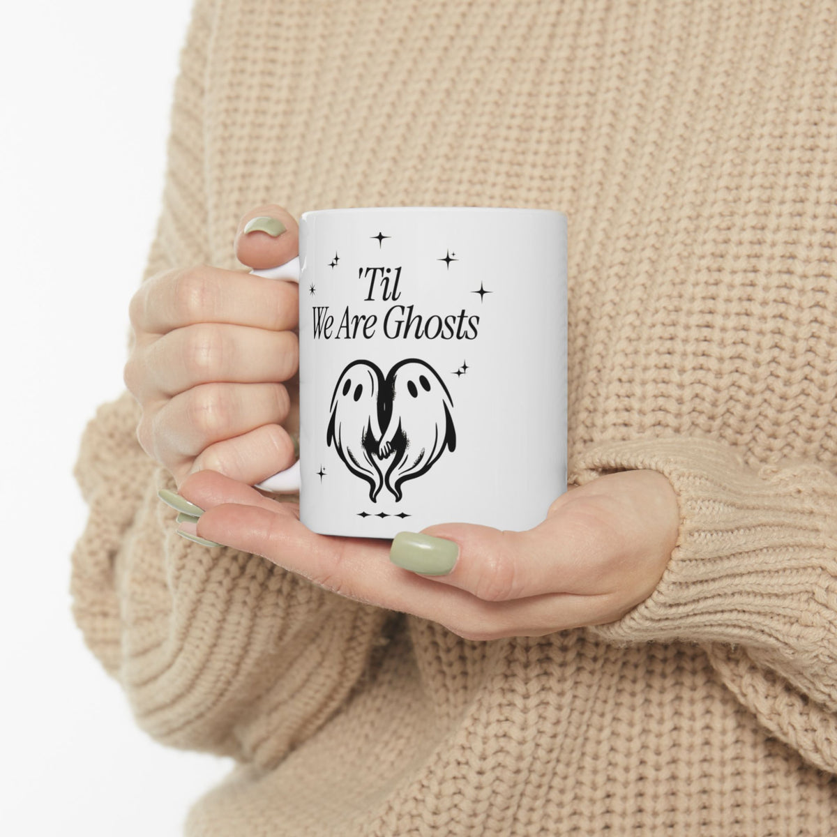 "Until We Are Ghosts"  Ceramic Mug — Cute 11oz Coffee Cup