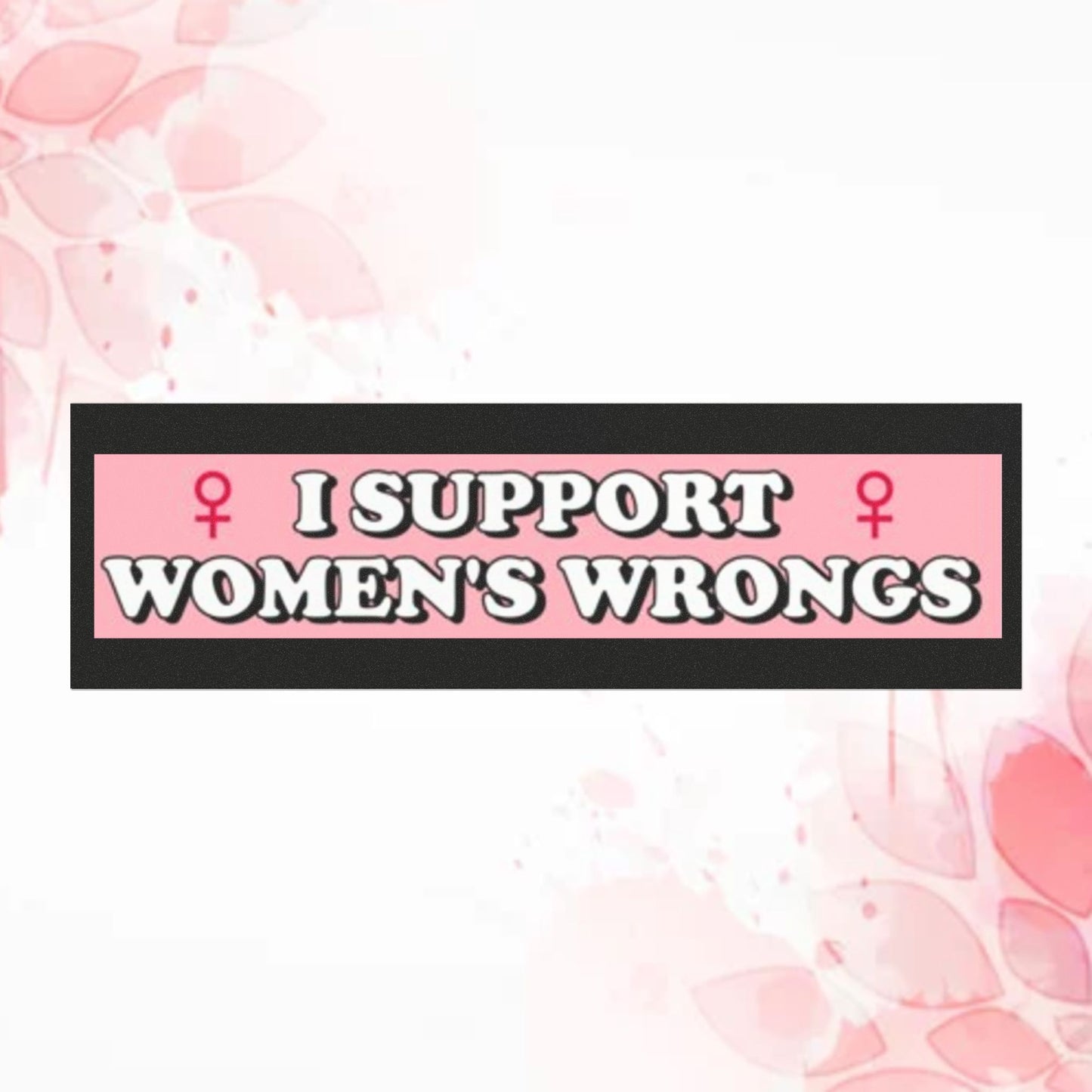 Car Magnet — "I Support Women's Wrongs" Pink Feminist Bumper Magnet