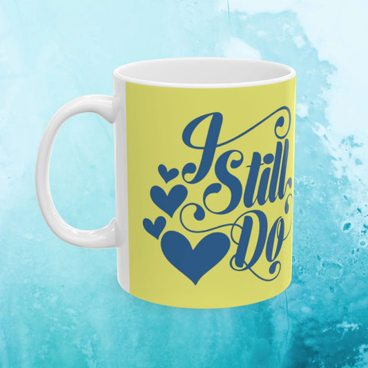 Mug — "I Still Do" Romantic Coffee Mug (11oz) Valentine's Gift