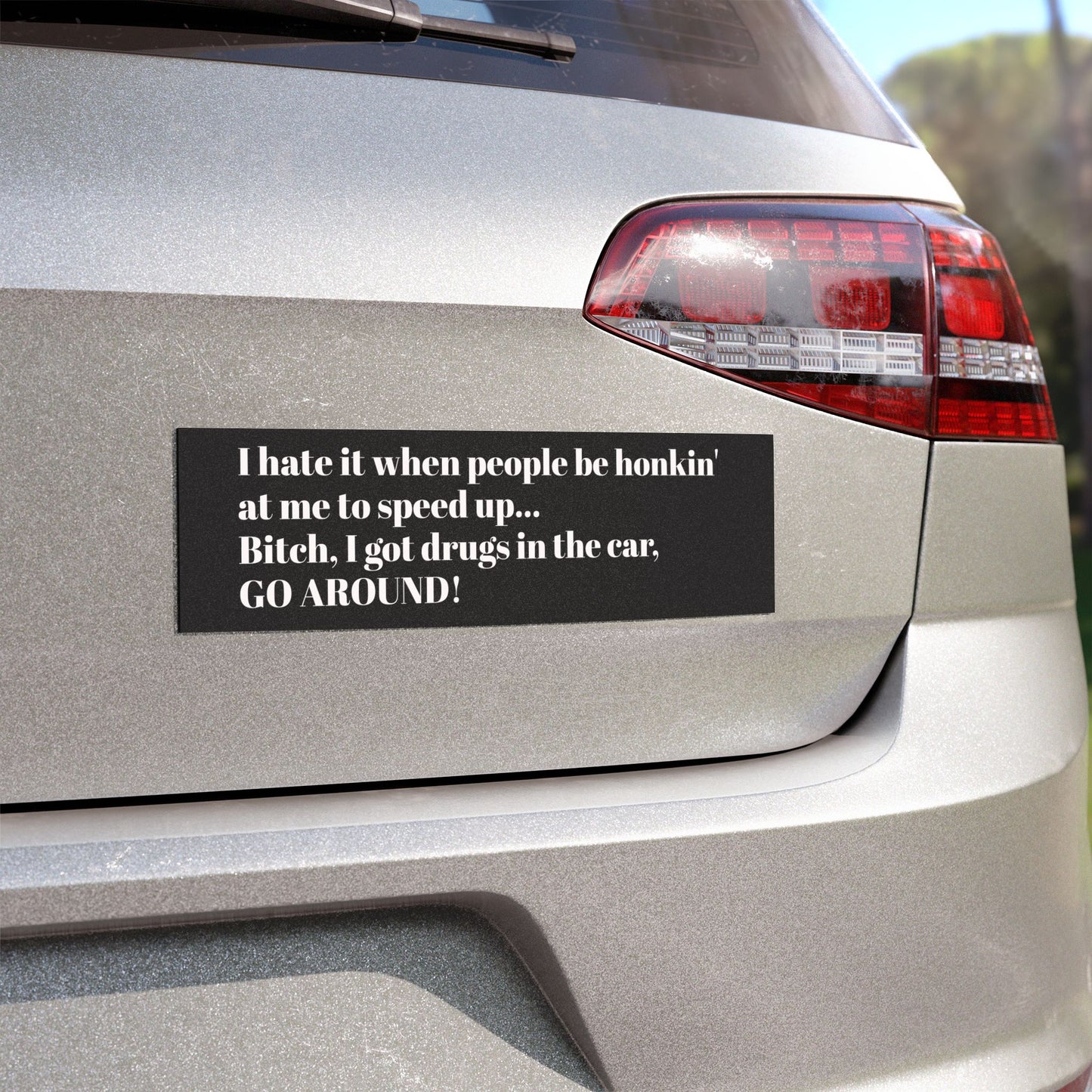Car Magnet — Funny “I Got Drugs in the Car, Go Around!” Bumper Sticker Style