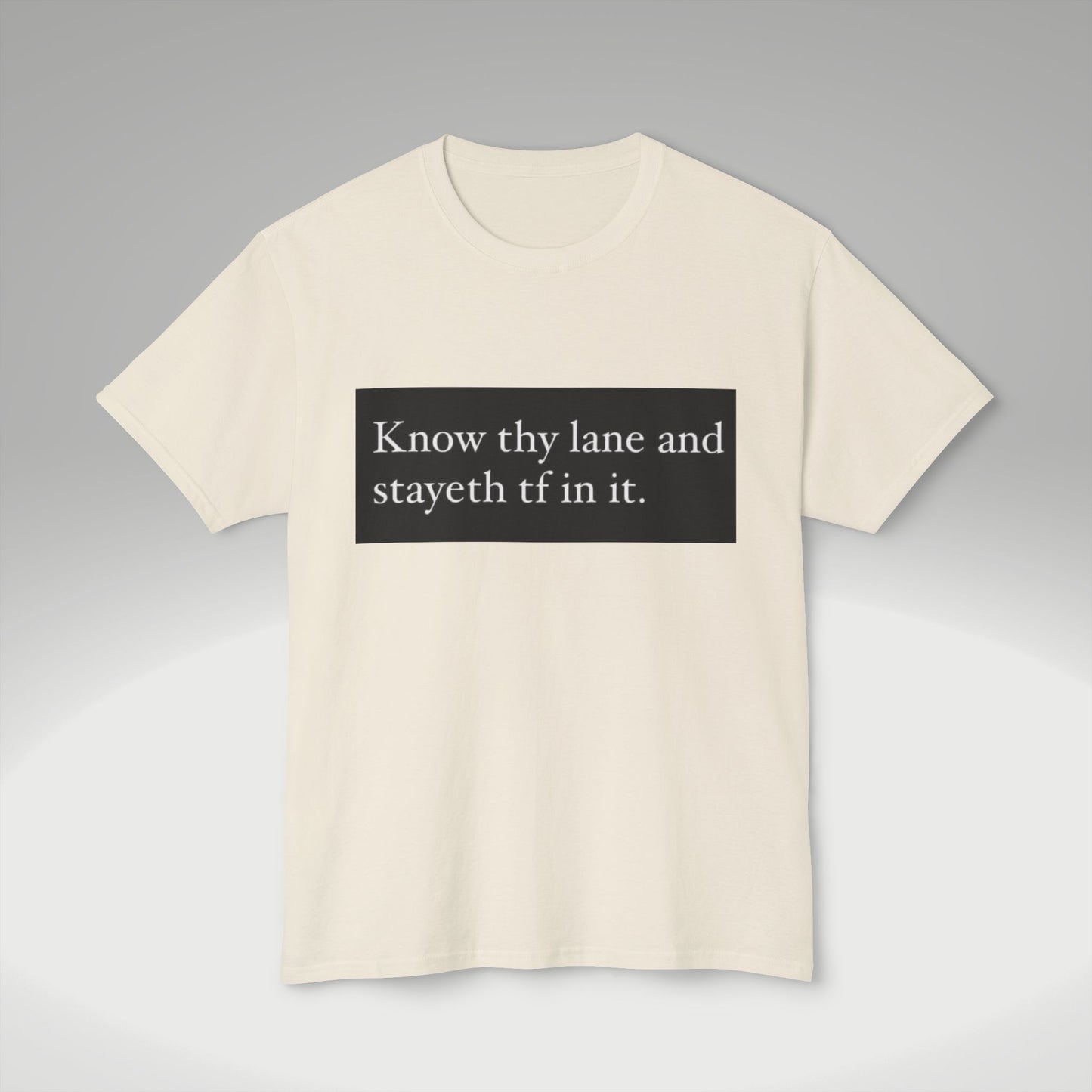 Know Thy Lane T-Shirt — 'Know thy lane and stayeth tf in it.' Graphic Tee